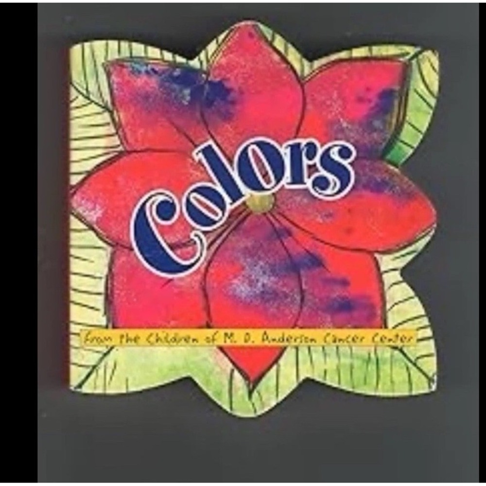 Colors‎ Board Book Children of M. D. Anderson Cancer Center Flower Shaped 2000